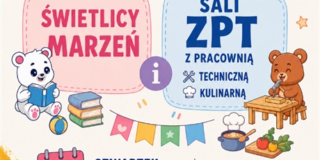 Świetlica marzeń i sala ZPT- wielkie otwarcie